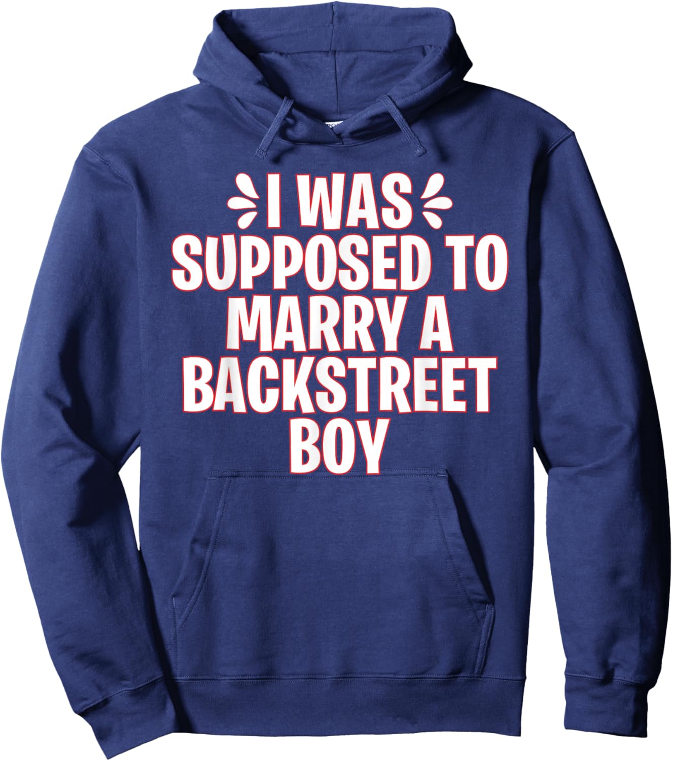 I Was Supposed to Marry a Backstreet Boy Hoodie - Hoodie | Navy