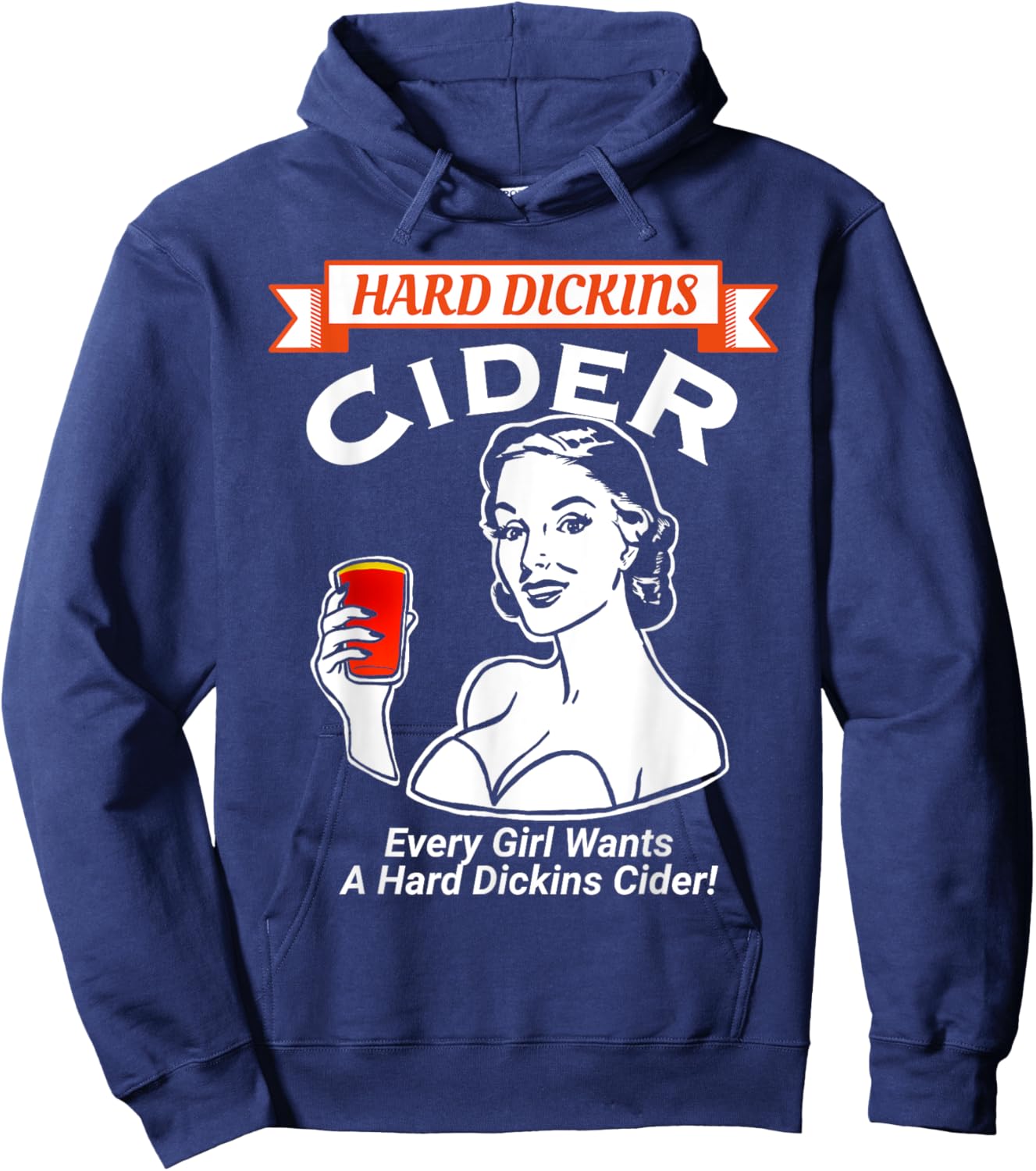 Every girl wants a hard Dickins cider funny e Hoodie - Hoodie | Navy