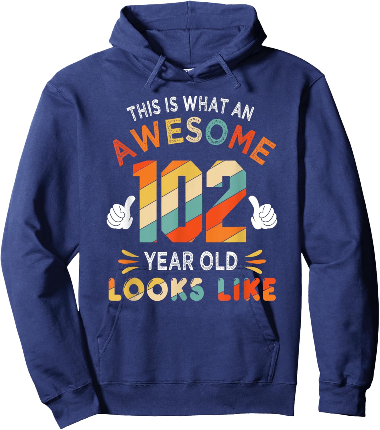 102nd Birthday Gifts 102 Years Old looks Like Funny Birthday Hoodie - Hoodie | Navy
