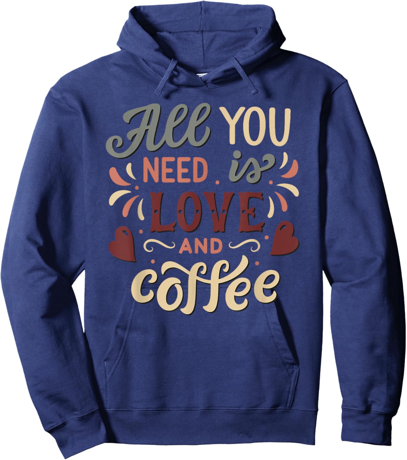All you need is Love and Coffee | Saying Coffee Lovers Hoodie - Hoodie | Navy