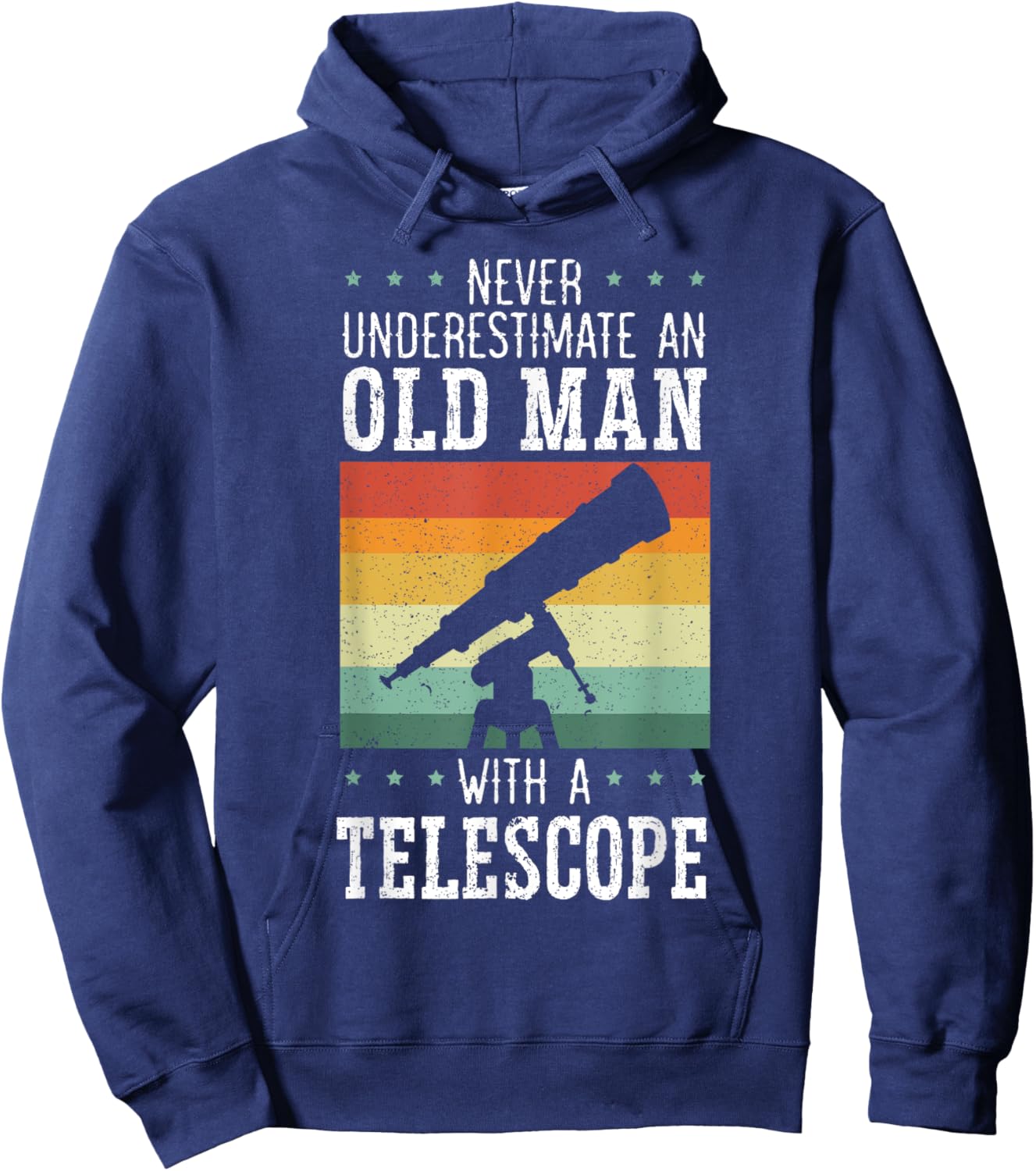 Never Underestimate An Old Man With A Telescope Astronomy Hoodie - Hoodie | Navy