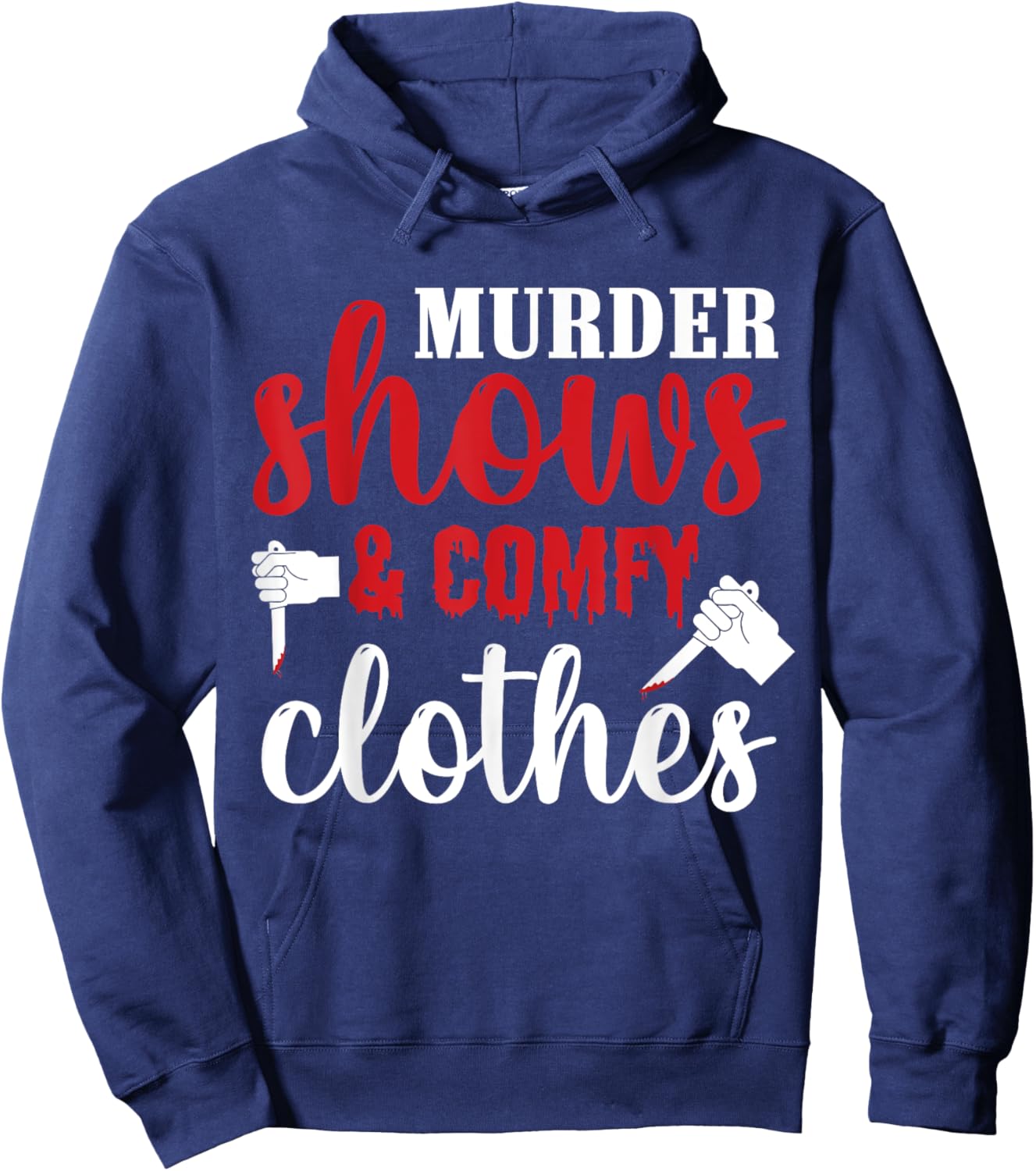 Murder Shows and Comfy Clothes Hoodie - Hoodie | Navy