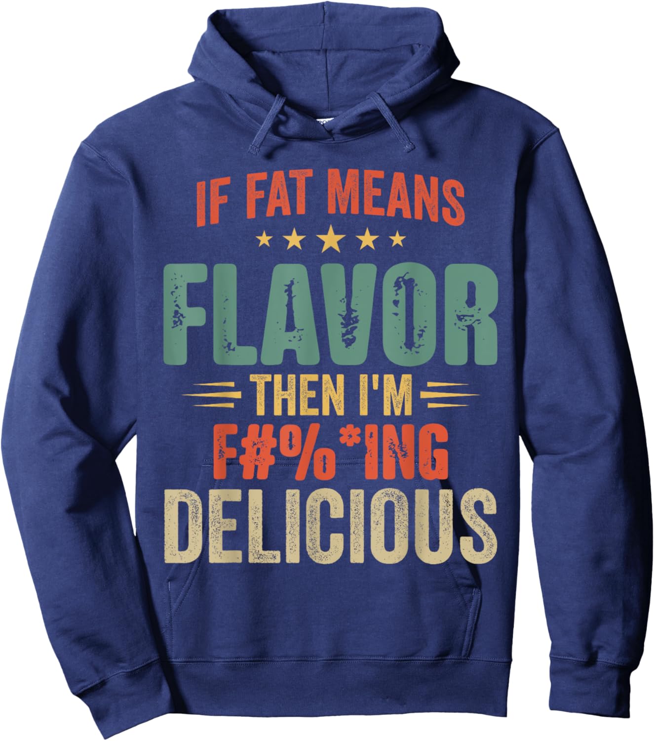 If Fat Means Flavor Then I'm Delicious Funny Foodie Hoodie - Hoodie | Navy