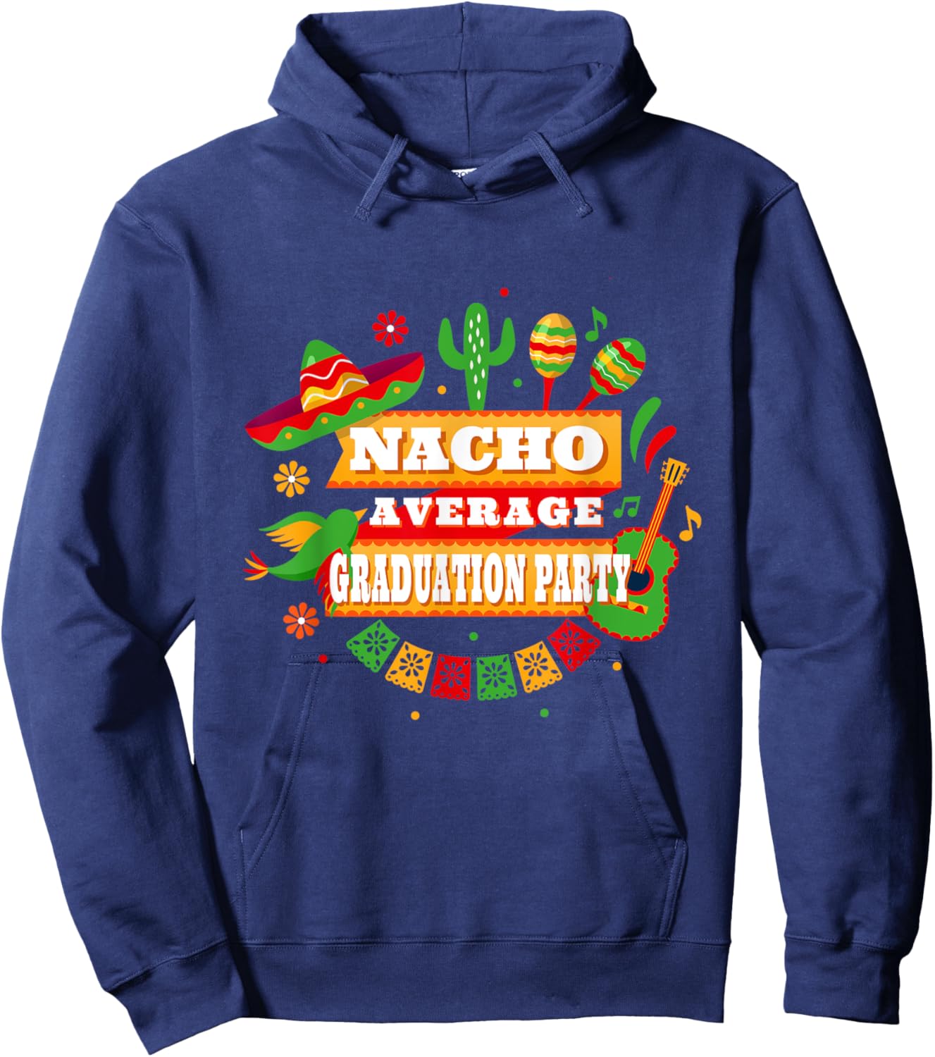 Nacho Average Graduation Party Cinco De Mayo Hoodie - Hoodie | Navy