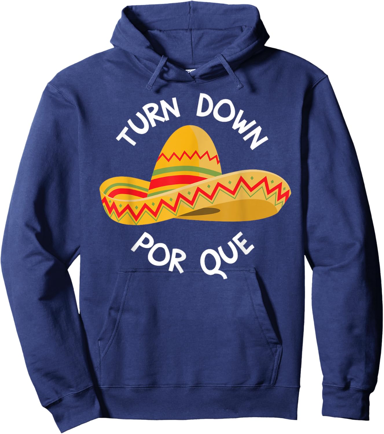Funny Cinco De Mayo Shirt Turn Down Por Que Hoodie - Hoodie | Navy