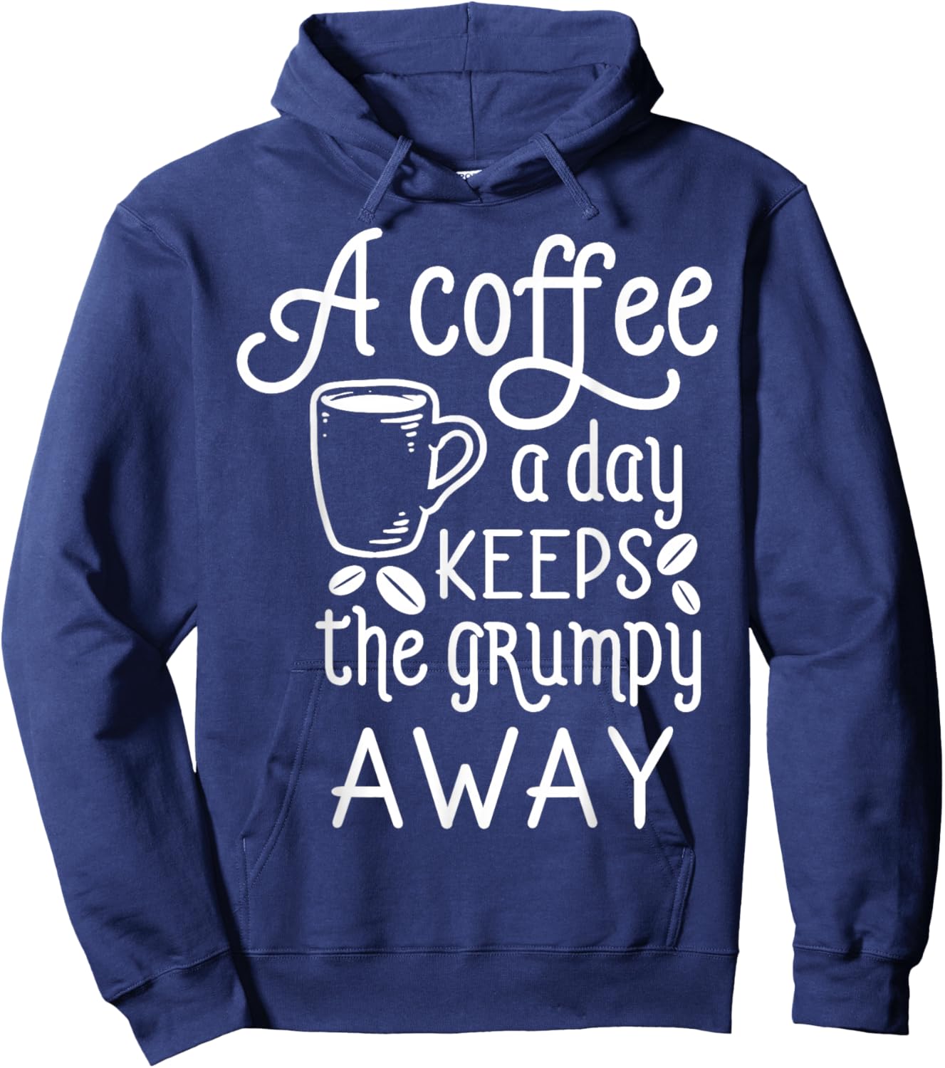 A Coffee A Day Keeps The Grumpy Away Coffee Sayings Hoodie - Hoodie | Navy