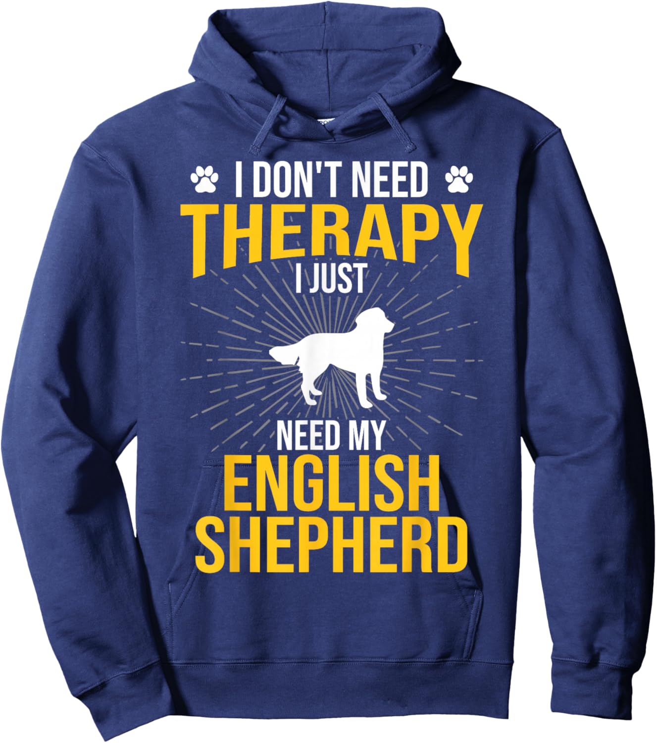 I Just Need My English Shepherd Dog Lover Therapy Hoodie - Hoodie | Navy