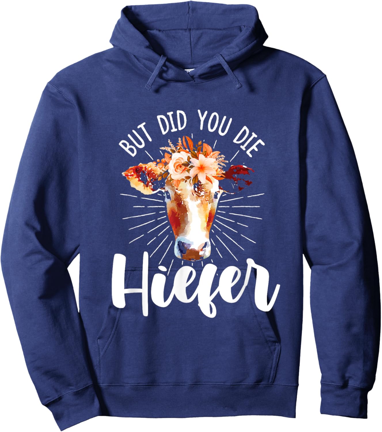 but did you die heifer Design made for a farmer Hoodie - Hoodie | Navy
