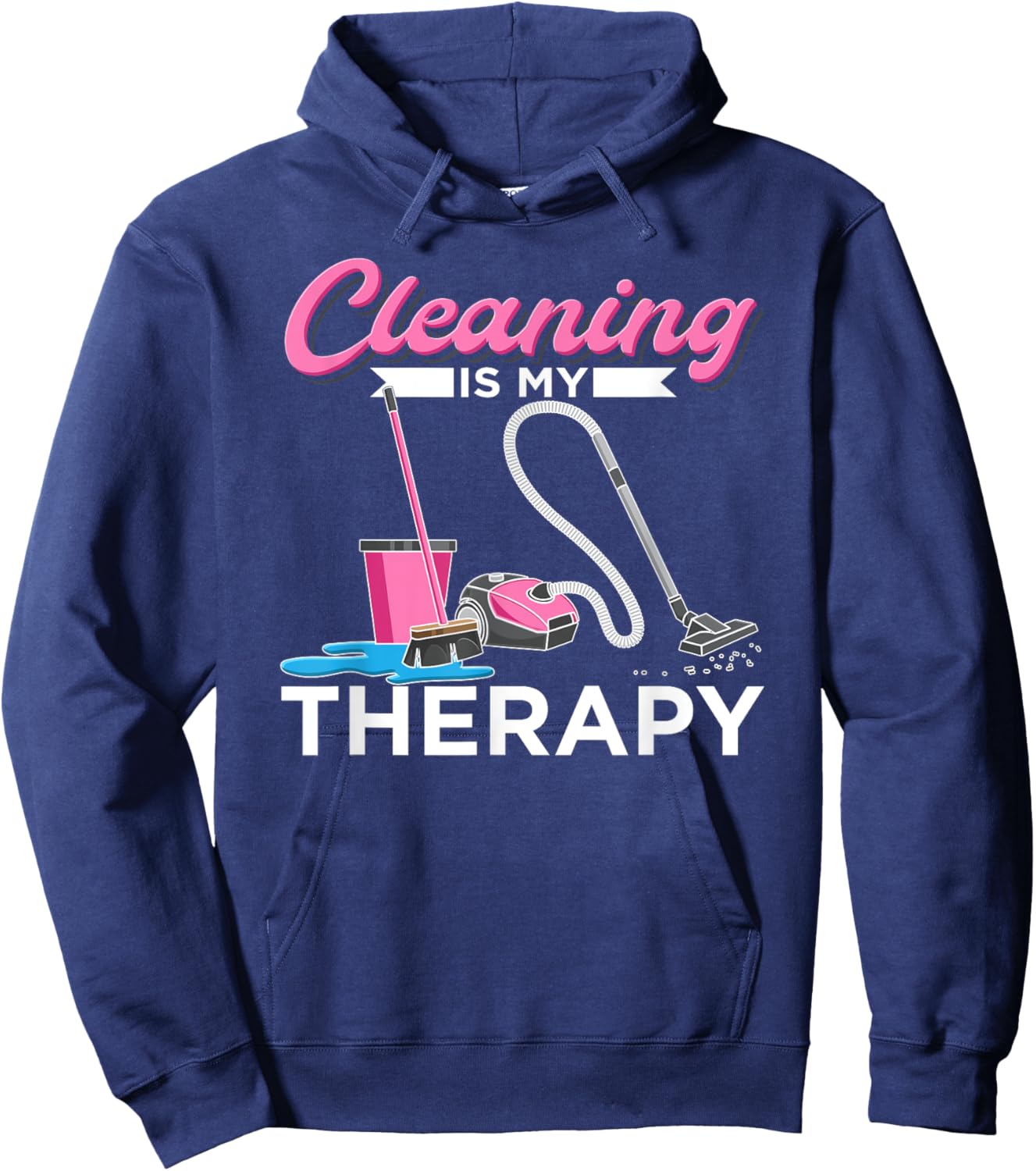 Cleaning Is My Therapy Funny Housekeeping Cleaning Lady Hoodie - Hoodie | Navy