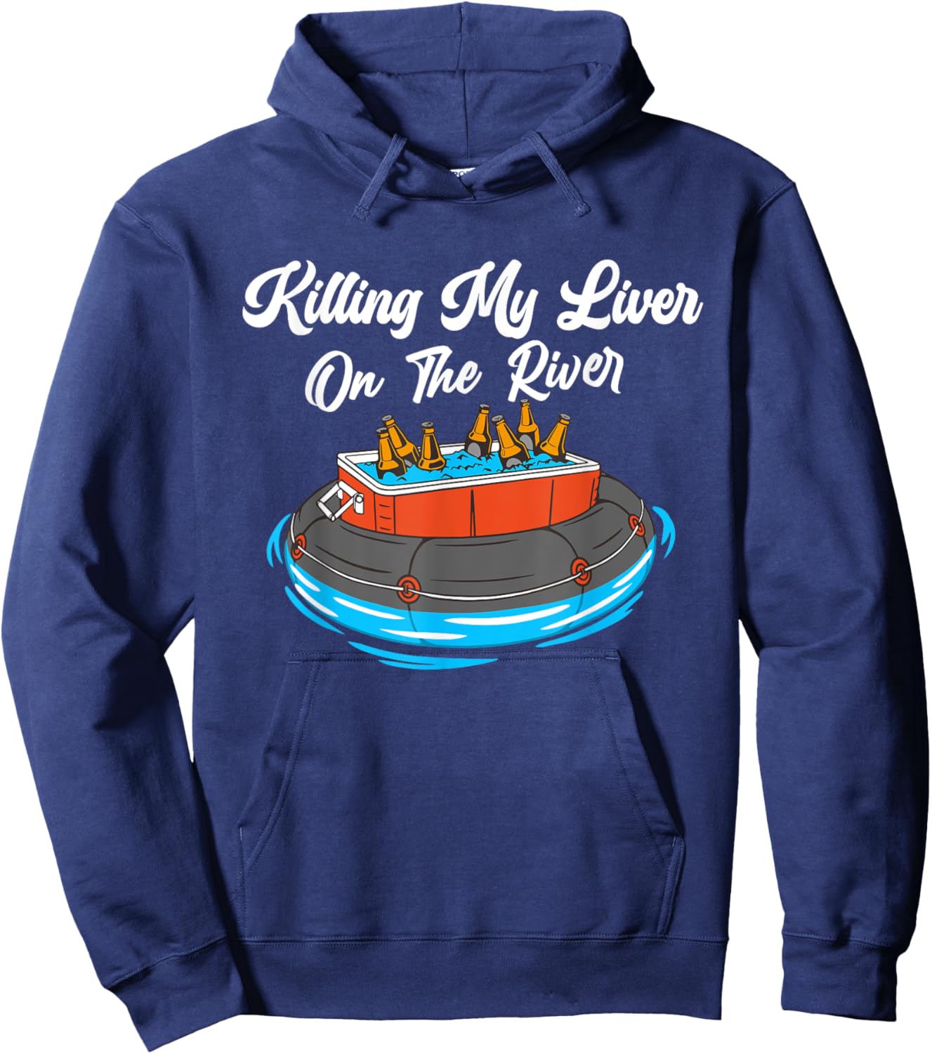 Killing My Liver On The River - Tubing Beer Cooler Drinking Hoodie - Hoodie | Navy