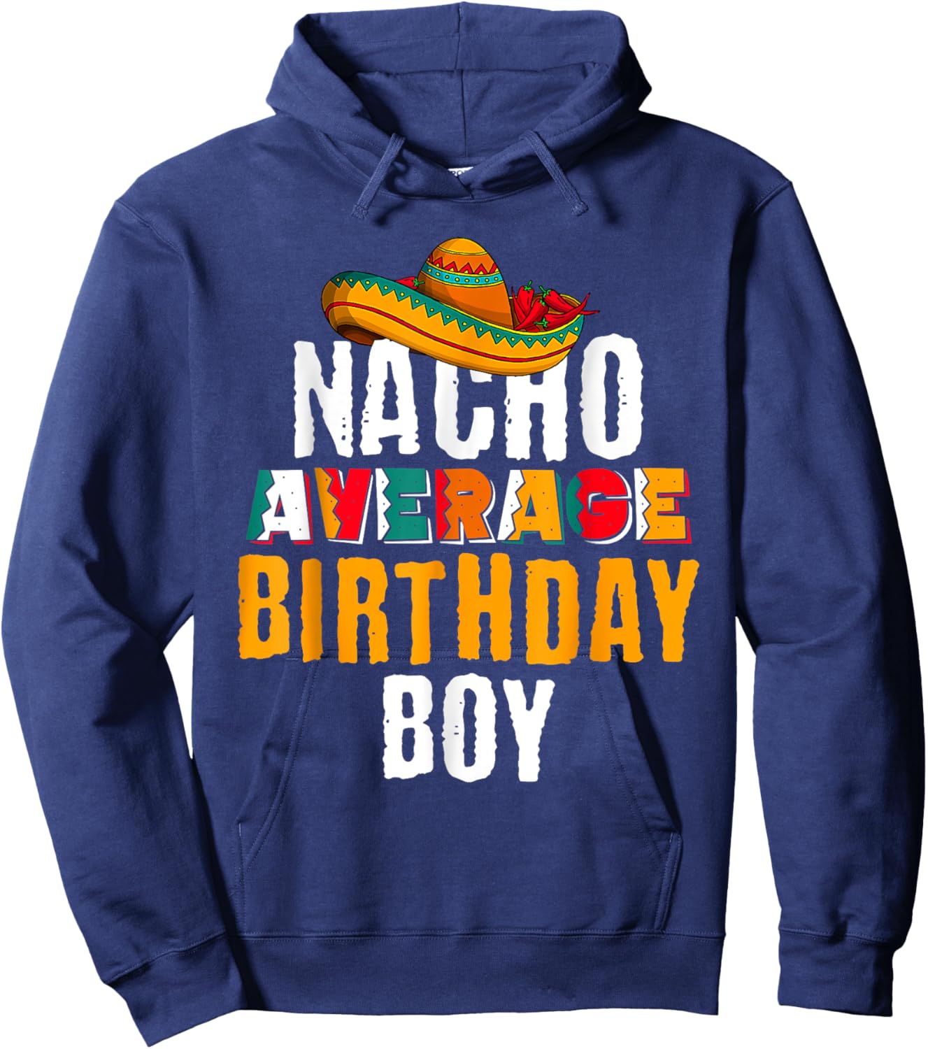 Nacho Average Birthday Boy Cinco De Mayo Funny Mexican Latin Hoodie - Hoodie | Navy
