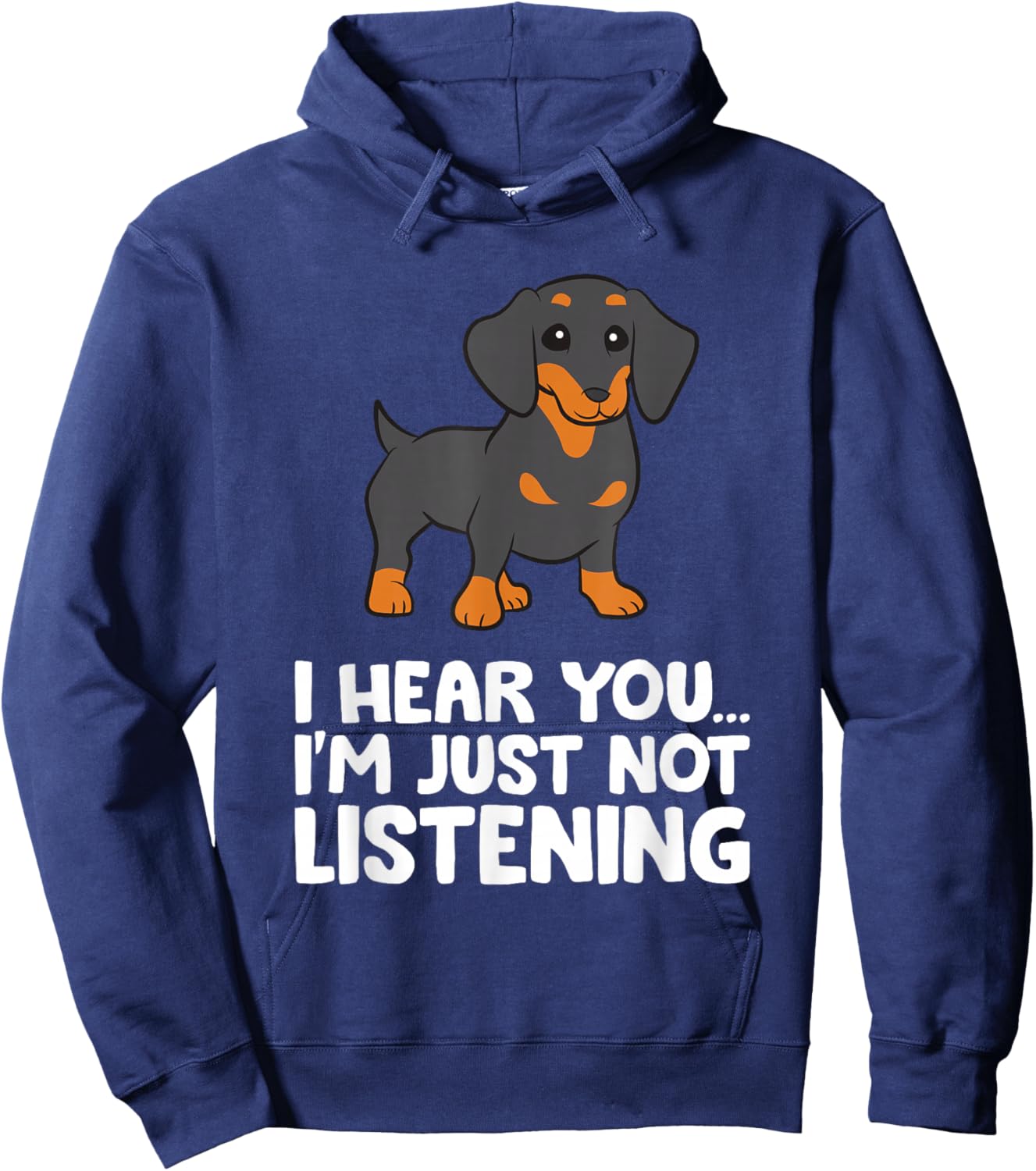 Dachshund Dog I Hear You I'm Just Not Listening Dachshund Hoodie - Hoodie | Navy
