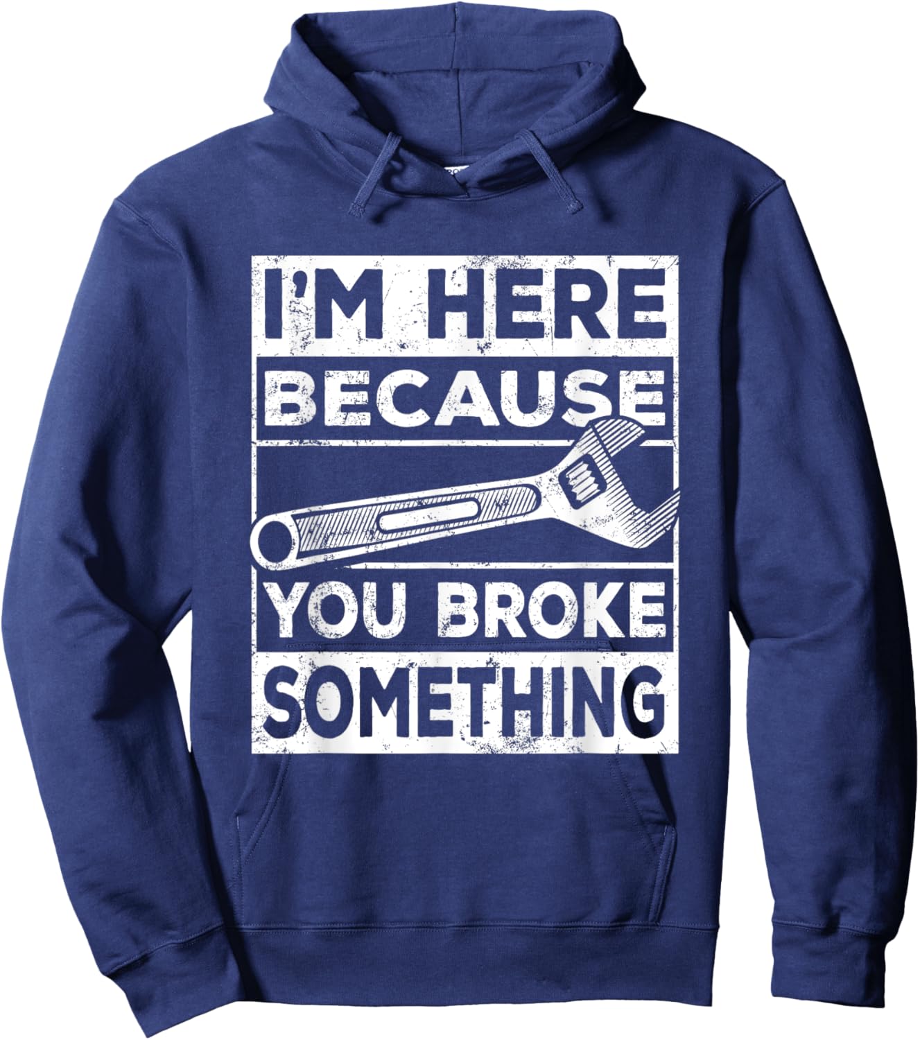 I'm Here Because You Broke Something, Mechanic Handyman Hoodie - Hoodie | Navy