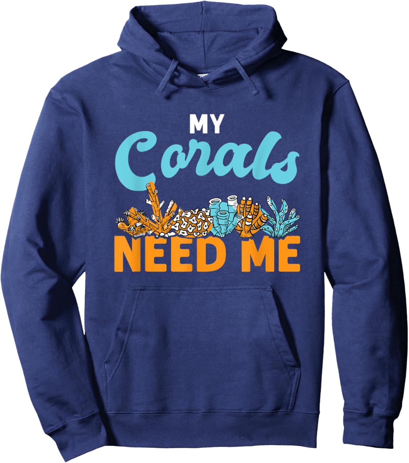 My Corals Need Me Reef Ocean Love Hoodie - Hoodie | Navy
