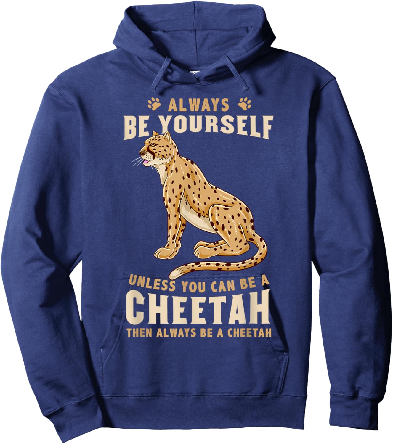 Always Be Yourself Unless You Can Be A Cheetah Hoodie - Hoodie | Navy