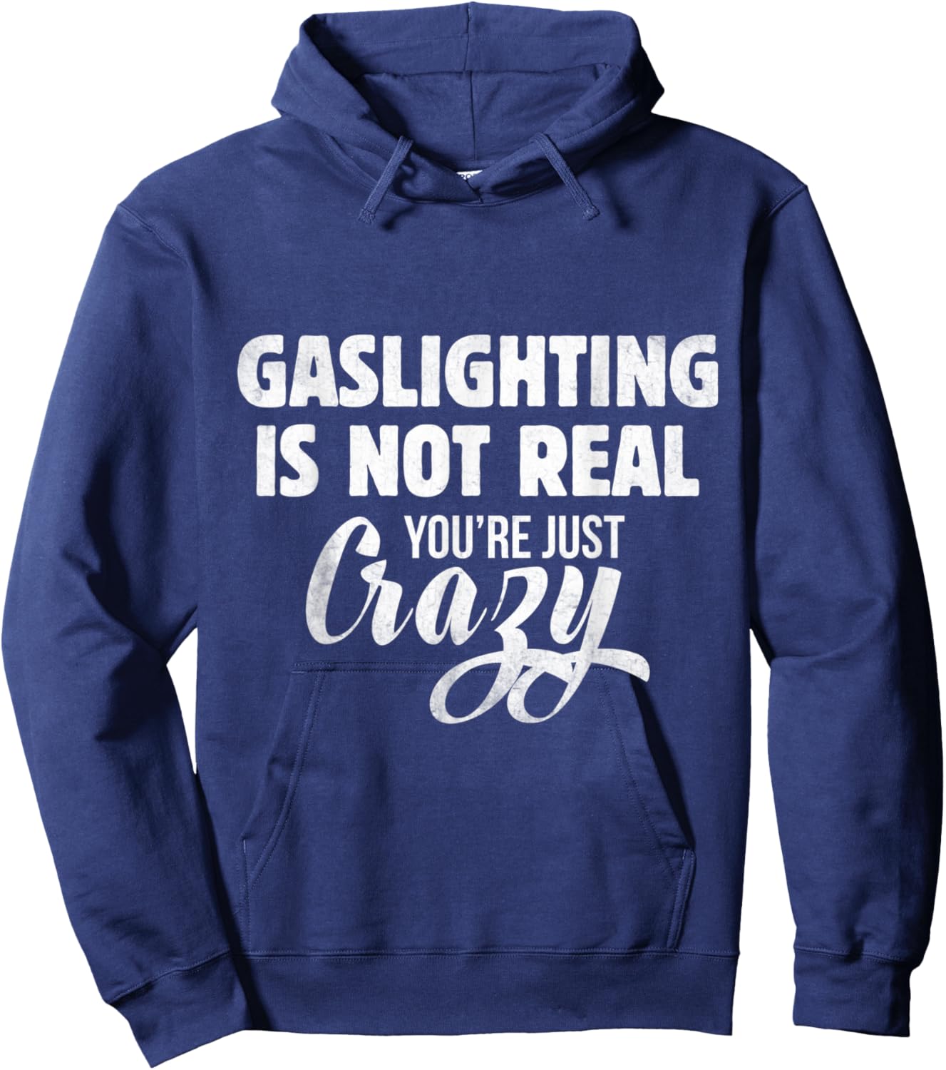 Gaslighting Is Not Real You're Just Crazy Gaslighting Hoodie - Hoodie | Navy