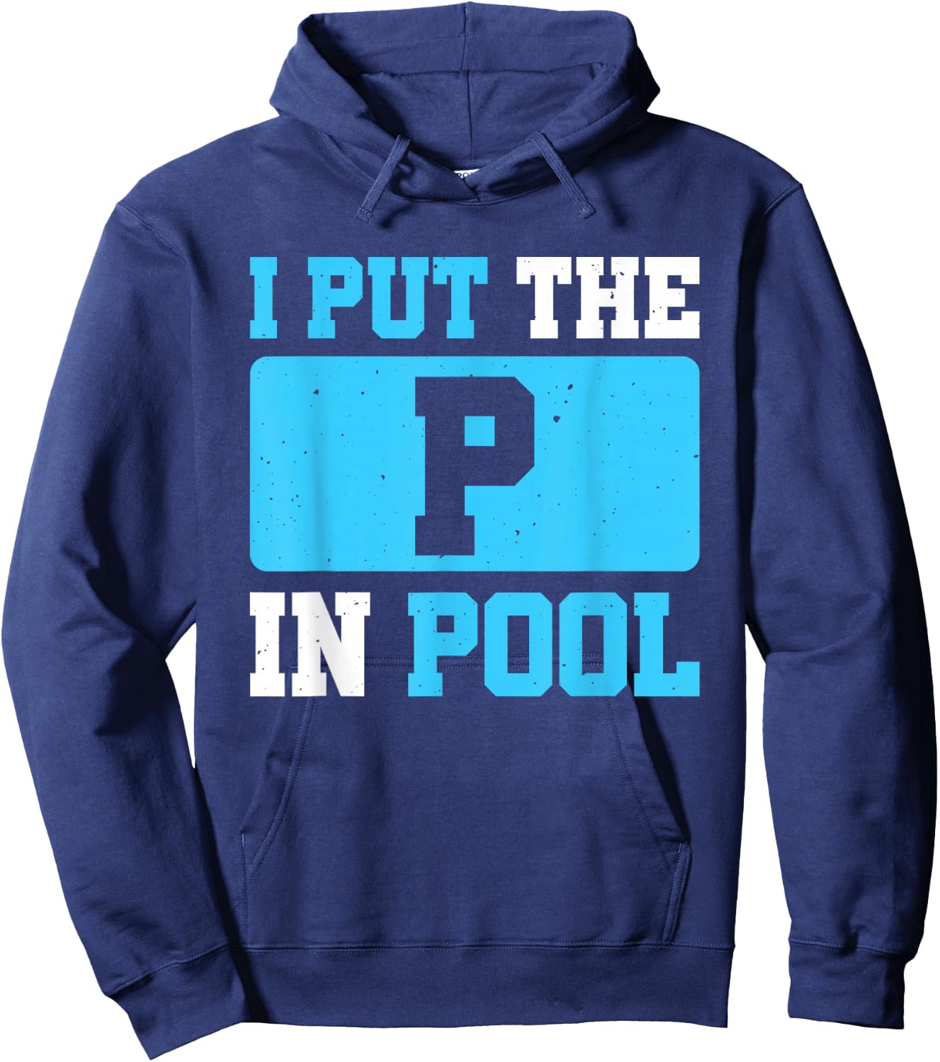 I Put The P In Pool Hoodie - Hoodie | Navy