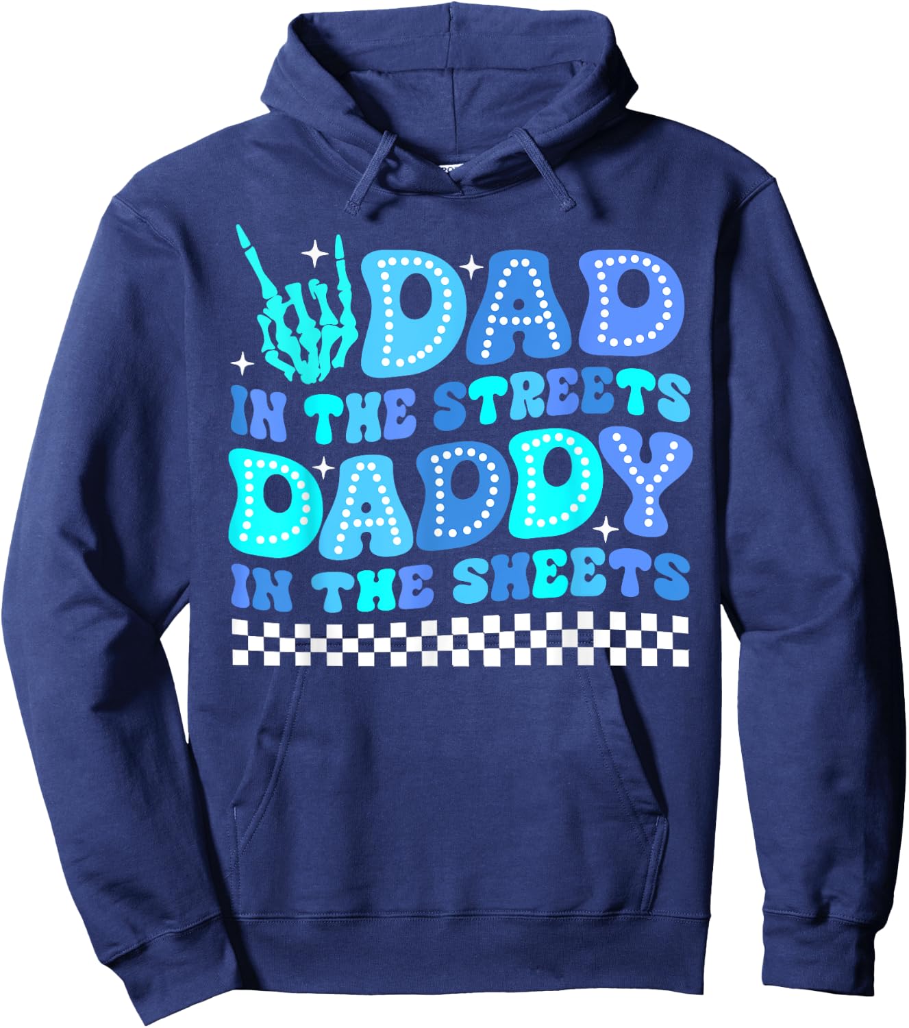 Dad In The Streets Daddy In The Sheets Funny Father's Day Hoodie - Hoodie | Navy