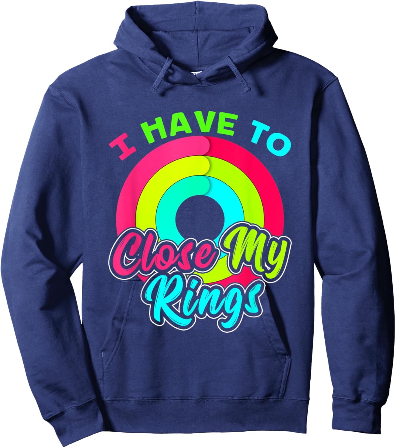 I Have to Close My Rings Funny Fitness Training Hoodie - Hoodie | Navy