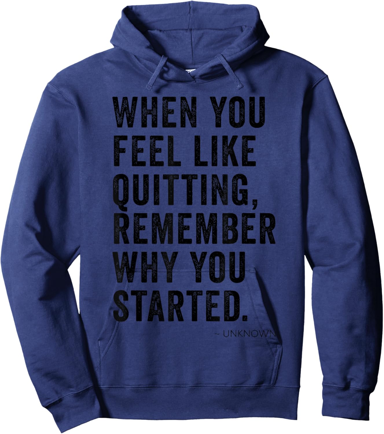 When You Feel Like Quitting Remember Why You Started Inspo Hoodie - Hoodie | Navy
