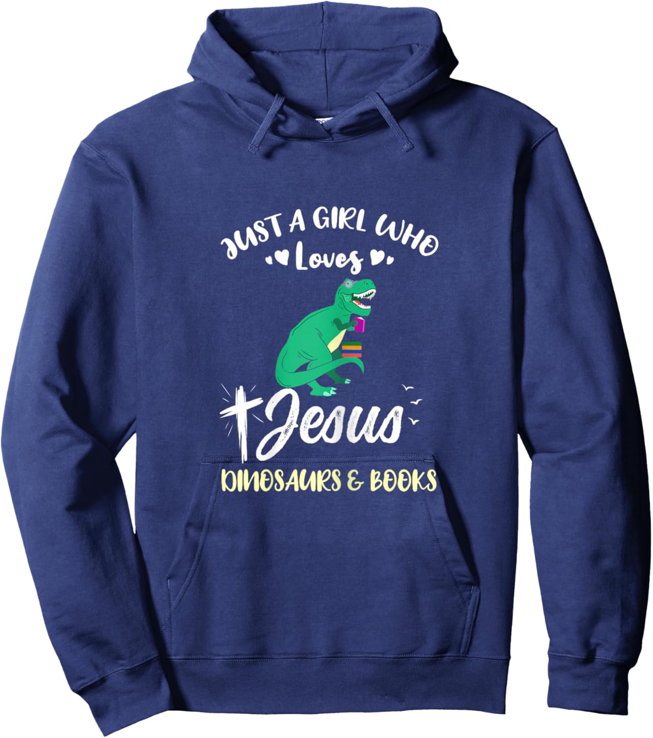 Just A Girl Who Loves Jesus Dinosaurs And Books Hoodie - Hoodie | Navy