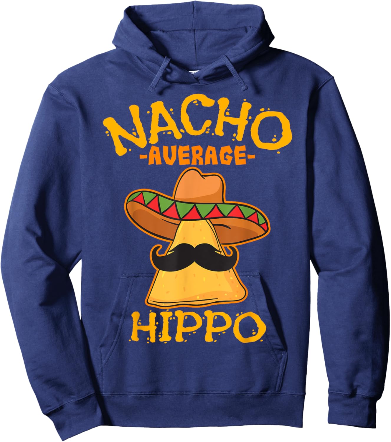 Nacho Average Hippo Mexican Hippopotamus Cinco De Mayo Party Hoodie - Hoodie | Navy