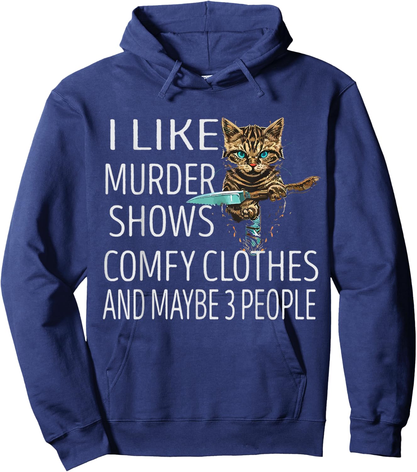 I Like Murder Shows Comfy Clothes and Maybe 3 People Cat Hoodie - Hoodie | Navy