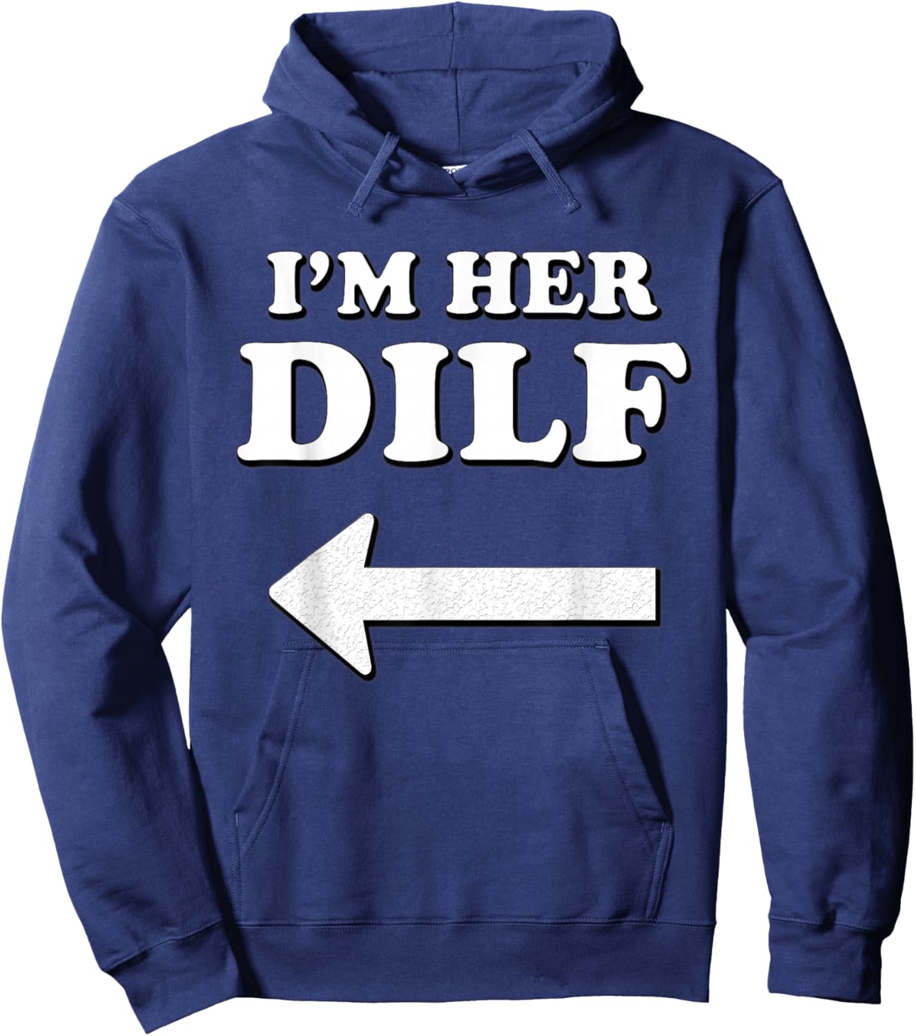 I'm her DILF w/ Arrow Married Groom Boyfriend Husband Humor Hoodie - Hoodie | Navy