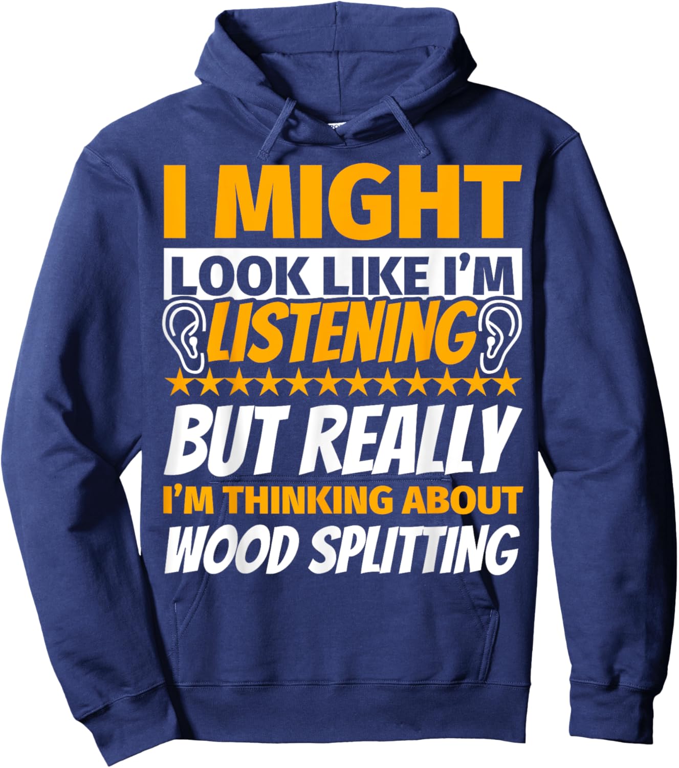 Wood splitting Look Like I‘m Listening Hoodie - Hoodie | Navy