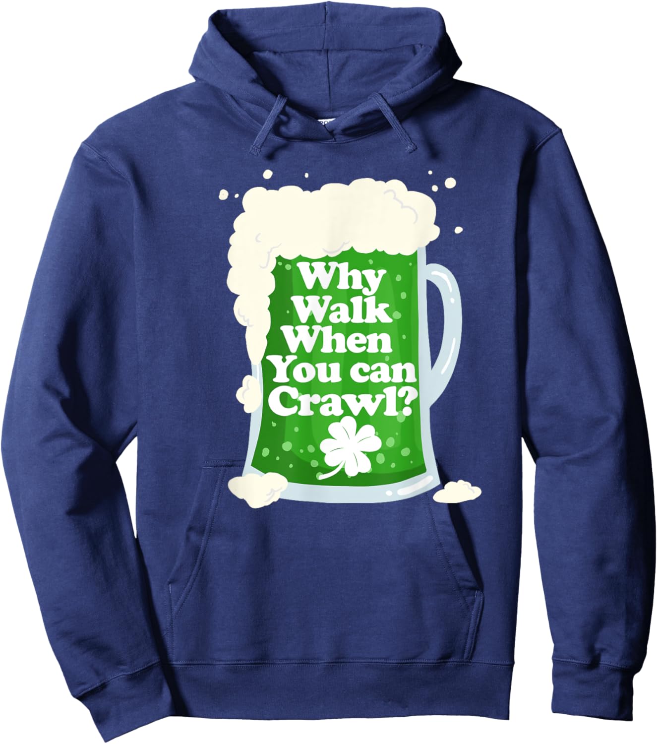 Why Walk when you can Crawl funny Pub Crawl Hoodie - Hoodie | Navy