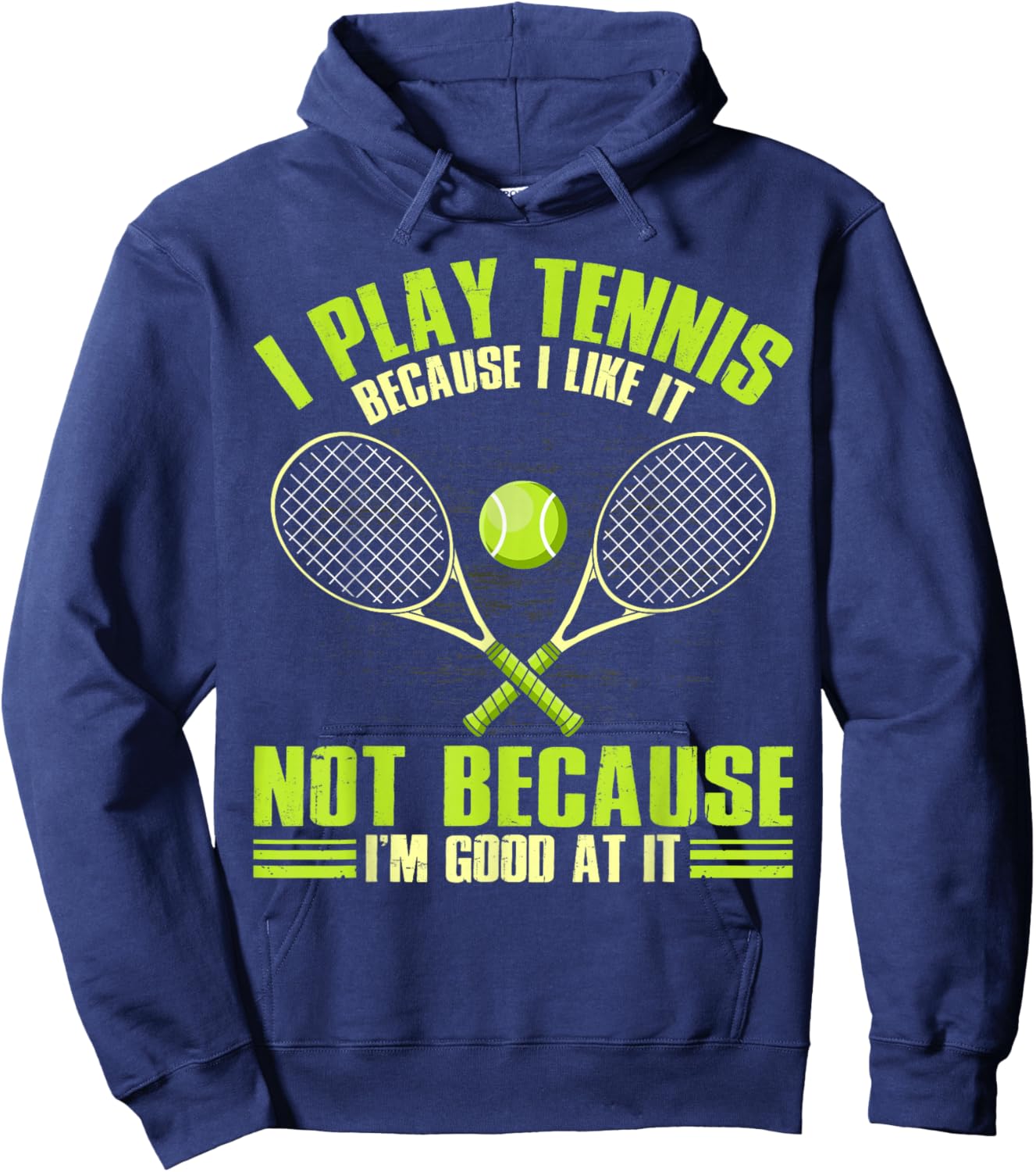 I play Tennis because I like it not because I'm good at Hoodie - Hoodie | Navy