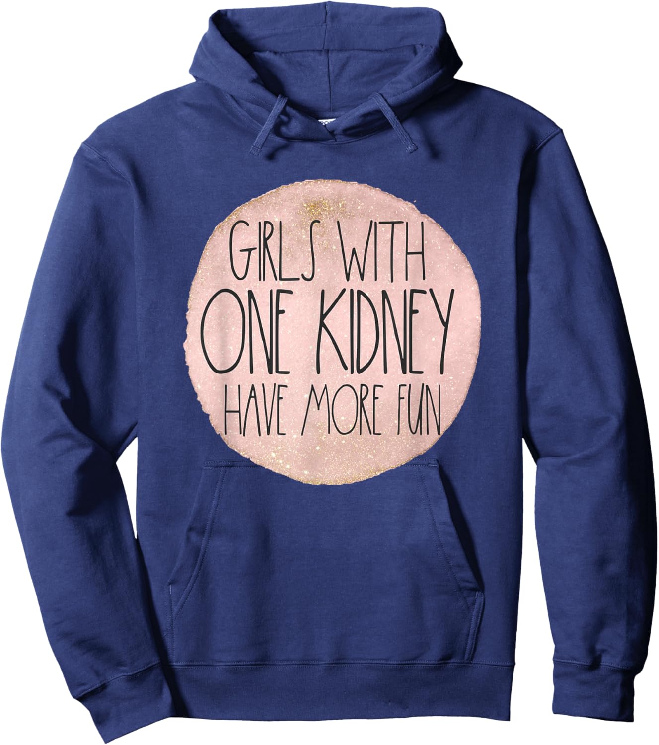 One Kidney Donor Transplant Girls With One Kidney Have Fun Hoodie - Hoodie | Navy