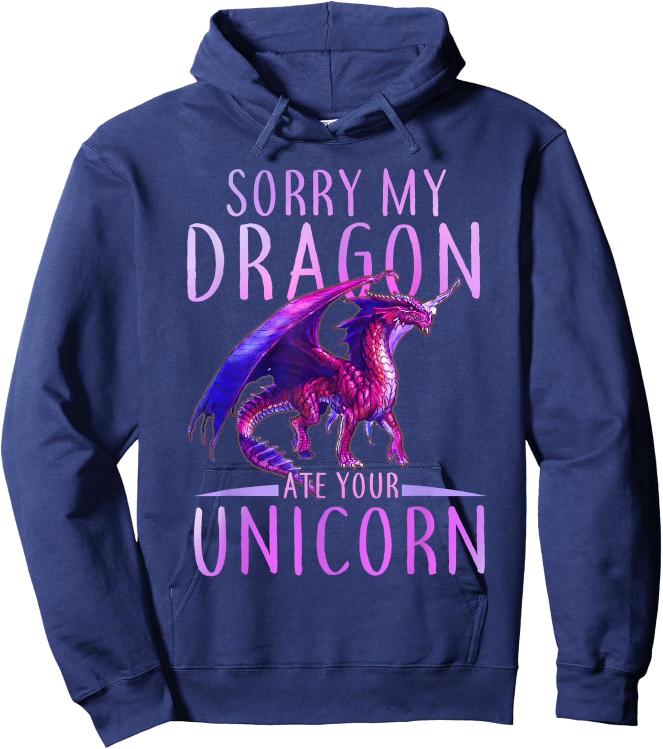 Funny Sorry My Dragon Ate Your Unicorn Hoodie - Hoodie | Navy