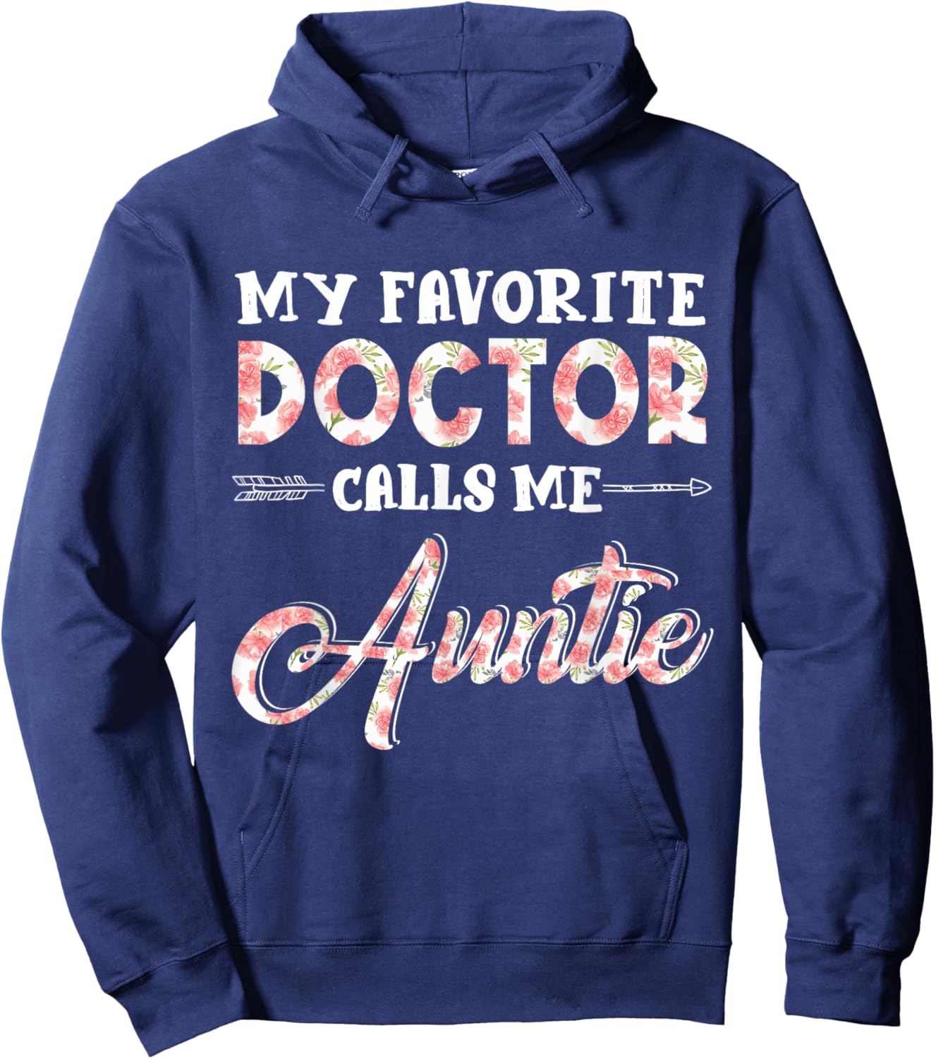 My Favorite Doctor Calls Me Auntie Floral Design Funny Hoodie - Hoodie | Navy
