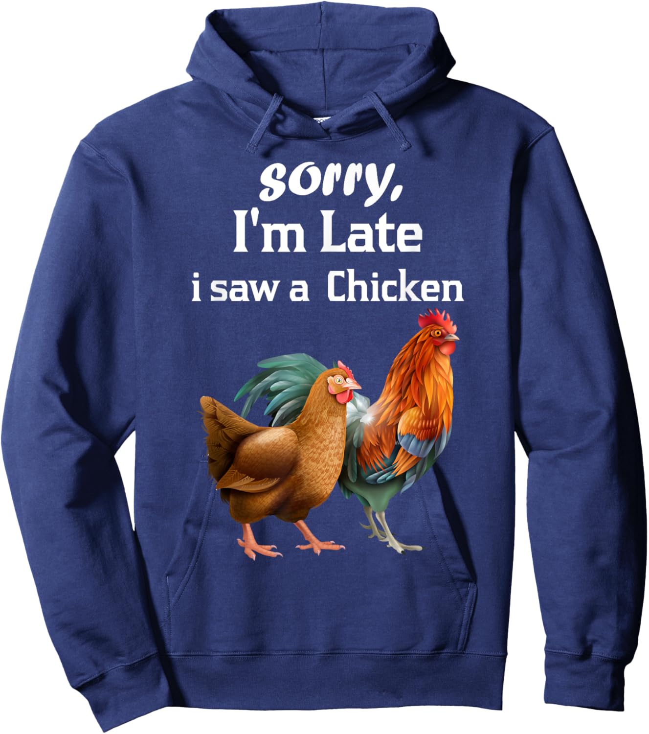 sorry i'm late i saw a Chicken funny Chicken Hoodie - Hoodie | Navy