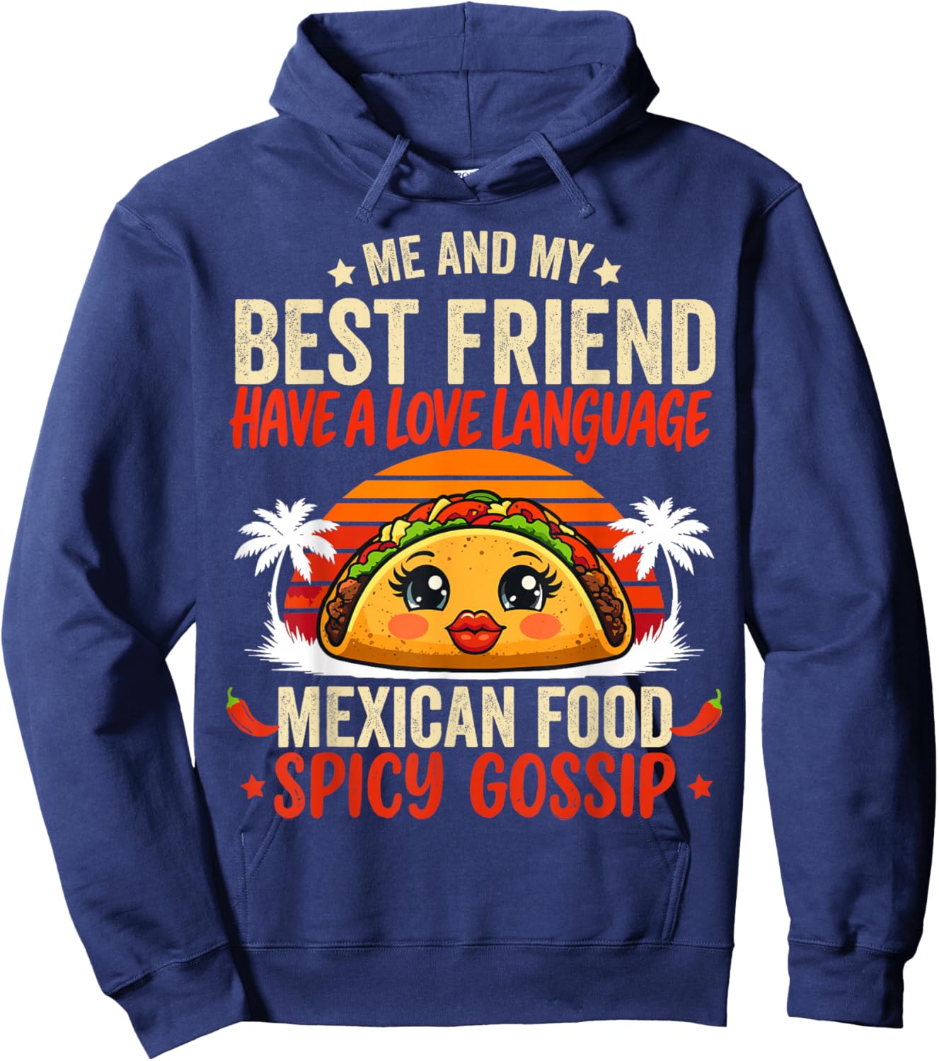 Best Friends Love Language Mexican Food & Spicy Gossip T-Shirt - Hoodie | Navy