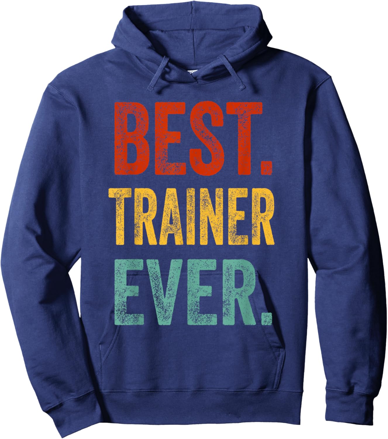 Best Trainer Ever Support Staff Trainer Gift Appareal Hoodie - Hoodie | Navy