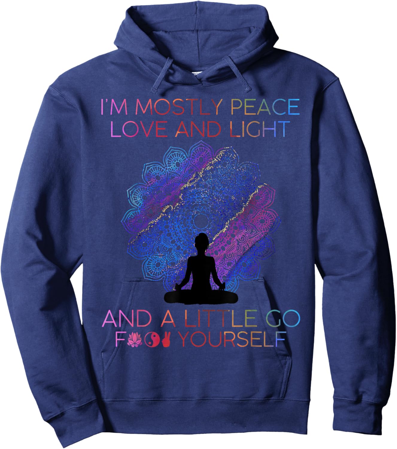I'm Mostly Peace Love And Light & A Little Go Yoga Hoodie - Hoodie | Navy