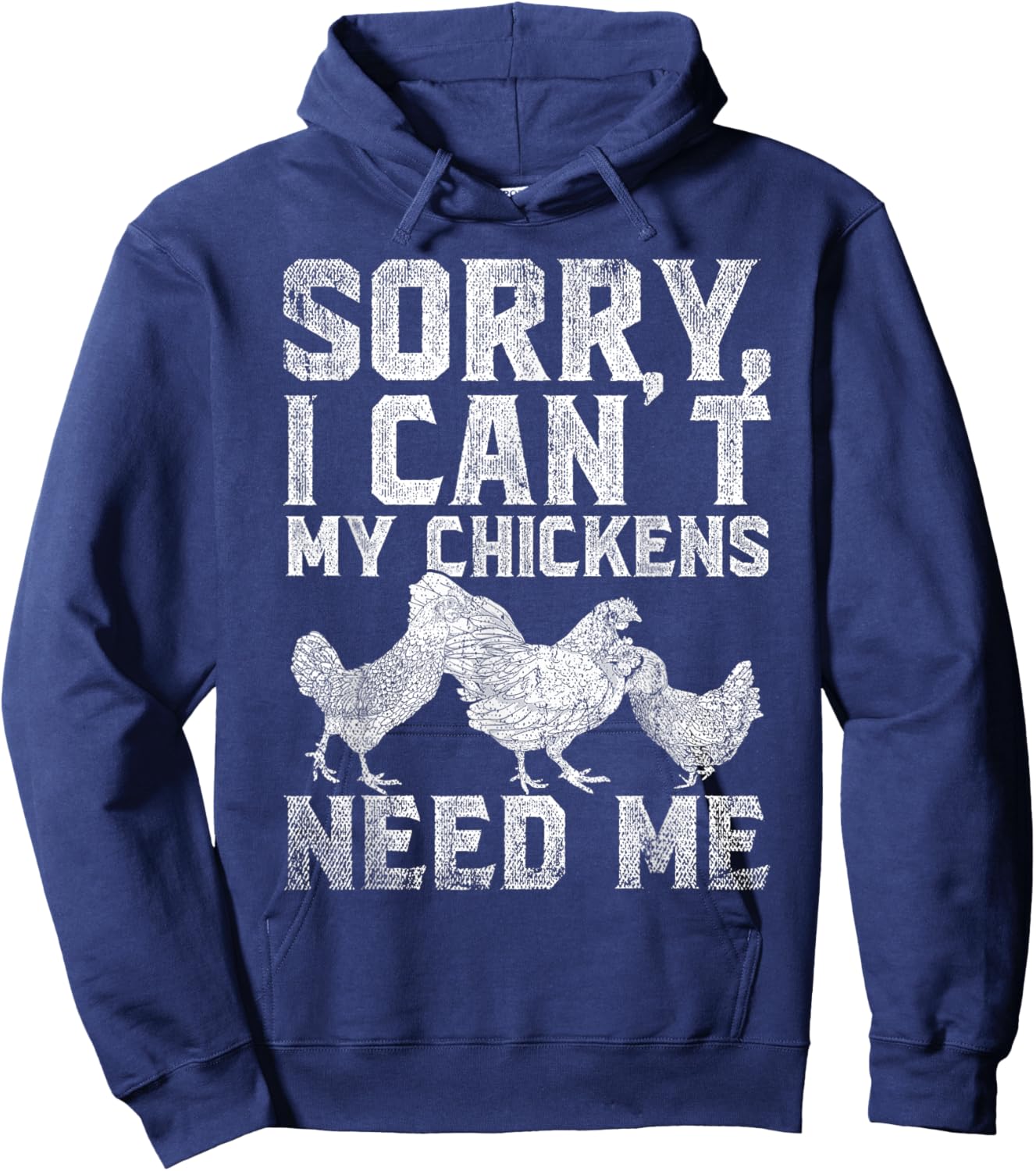 Farm Animal Sorry I Cant My Chickens Need Me Funny Chicken Hoodie - Hoodie | Navy
