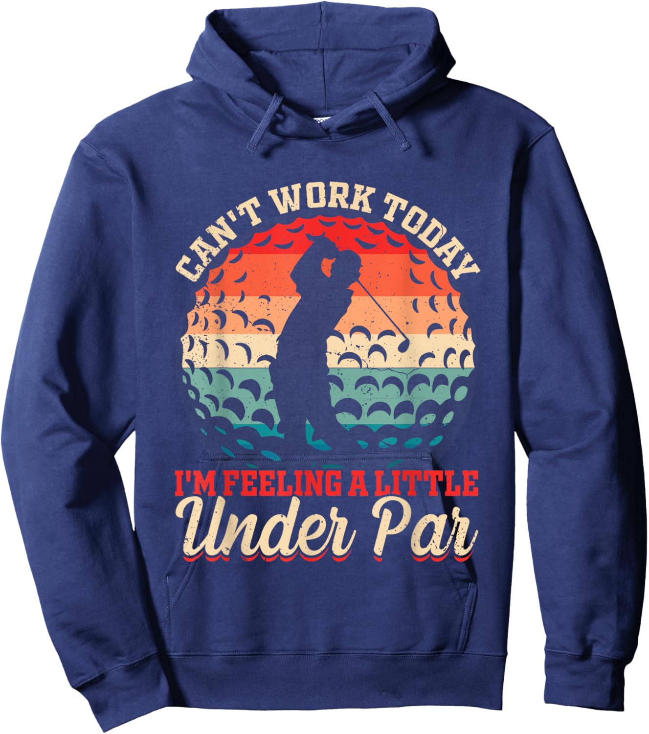 Can't Work Today I'm Feeling a Little Under Par- Golf Golfer Hoodie - Hoodie | Navy