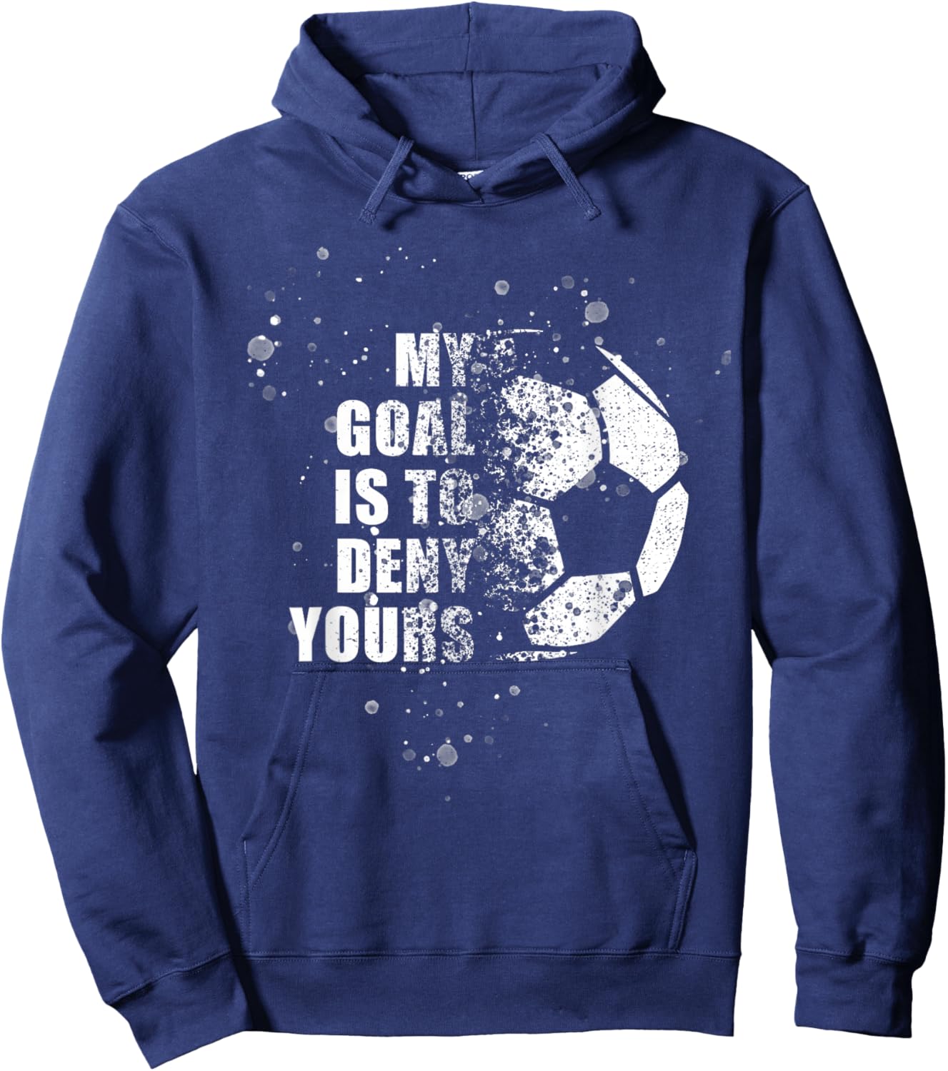 My Goal Is To Deny Yours Soccer Goalie Distressed Shirt Hoodie - Hoodie | Navy