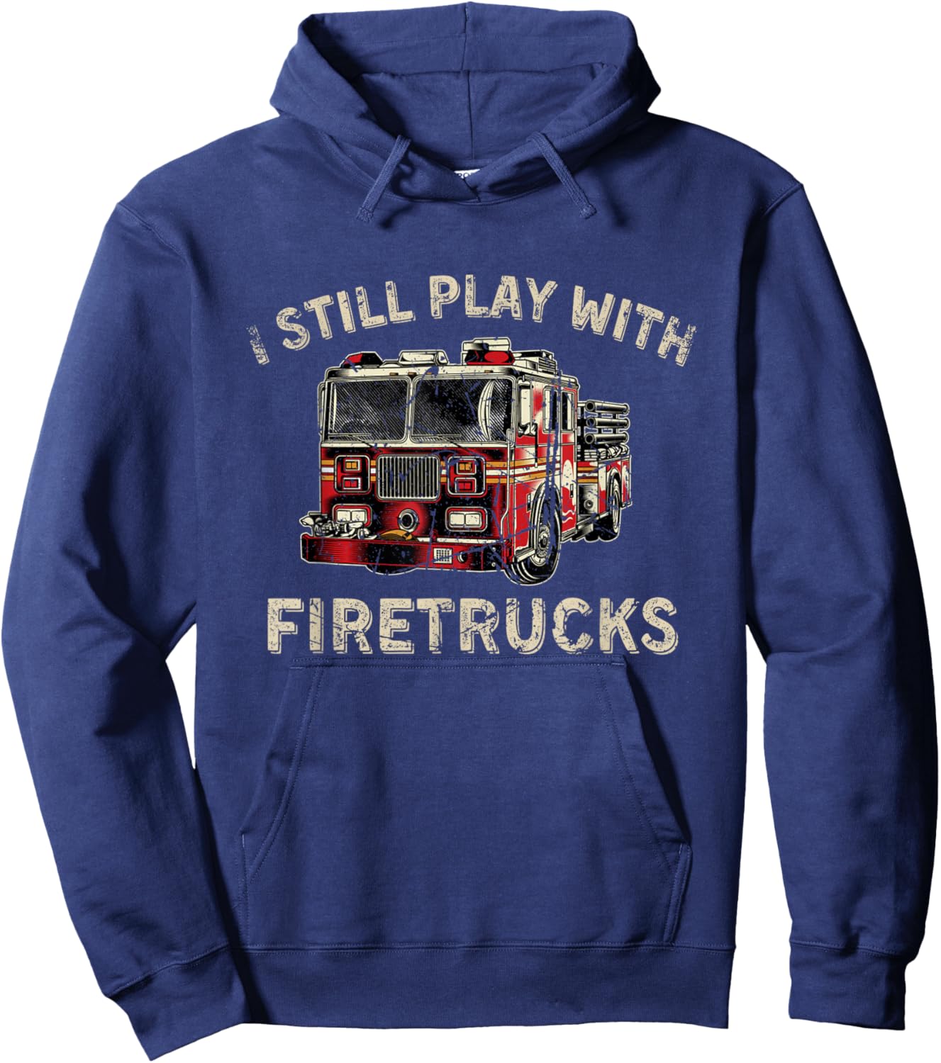 I Still Play With Firetrucks Back the Red Firefighter Hoodie - Hoodie | Navy