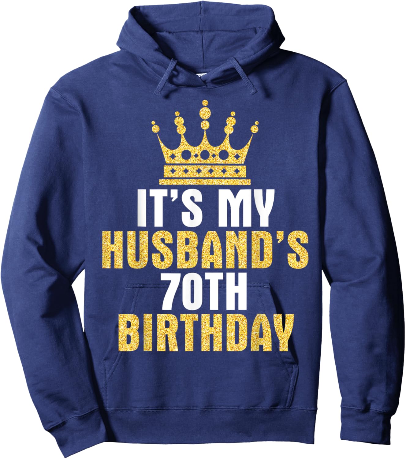 It's My Husband 70th Birthday Happy 70 Years Old To Him Wife Hoodie - Hoodie | Navy