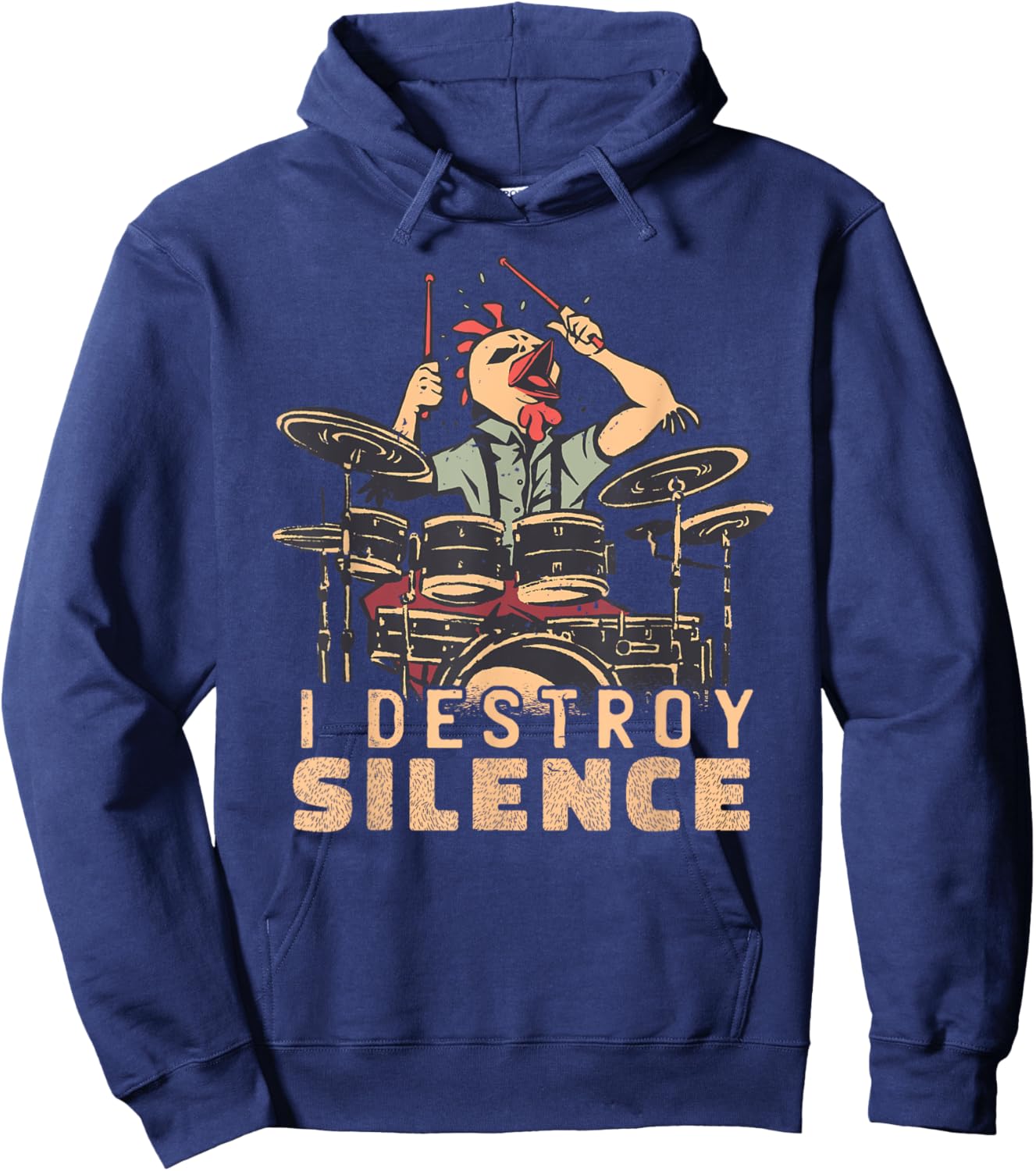 I Destroy Silence Drummer Saying Chicken Playing Drums Hoodie - Hoodie | Navy