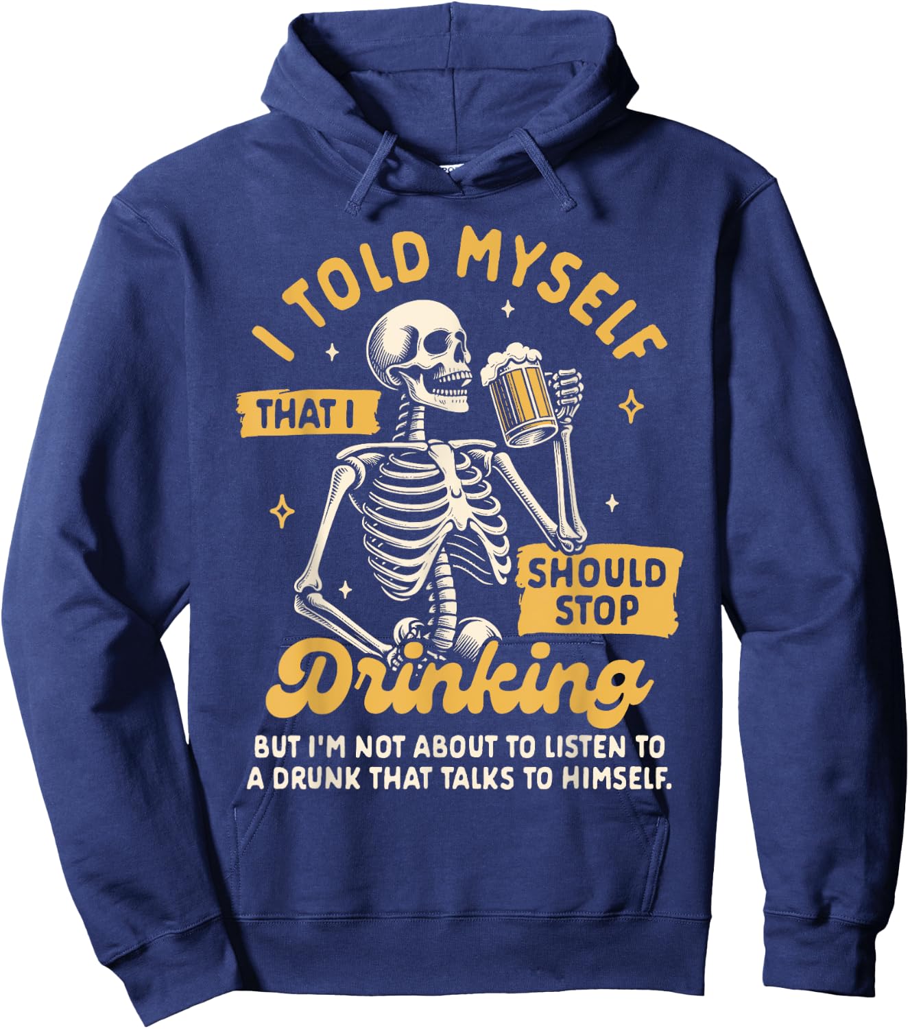 Beer Lover Drinking Told Myself That I Should Stop Drinking Hoodie - Hoodie | Navy