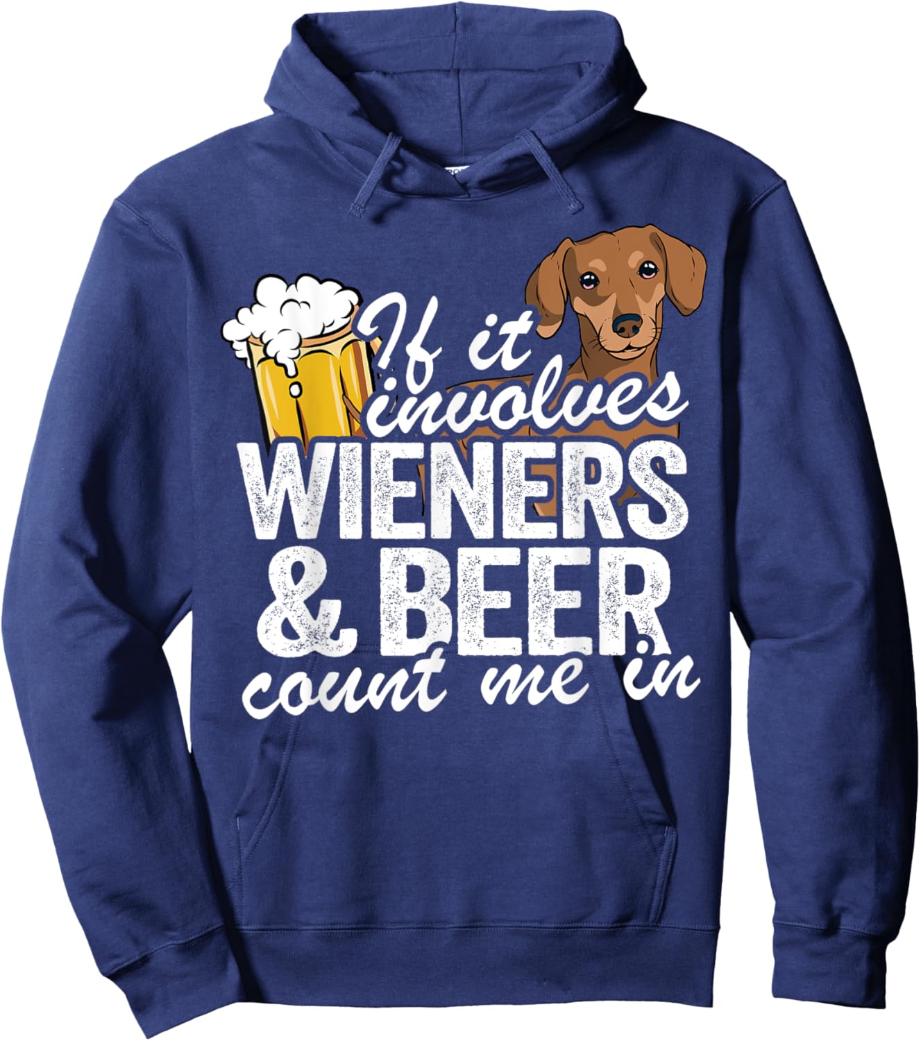 If It Involves Wieners & Beer Count Me In Doxie Dachshund Hoodie - Hoodie | Navy