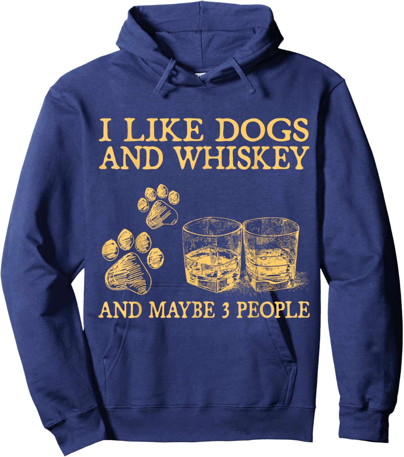 I Like Dogs And Whiskey And Maybe 3 People Funny Gifts Hoodie - Hoodie | Navy