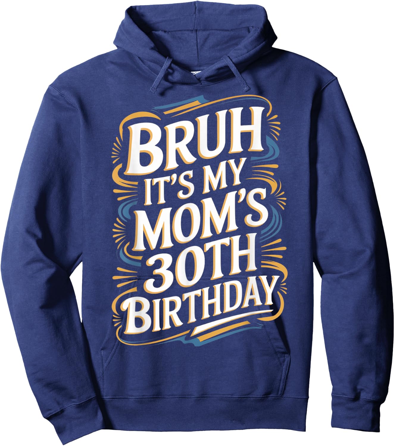 Bruh It's My Mom's 30th Birthday Funny Hoodie - Hoodie | Navy