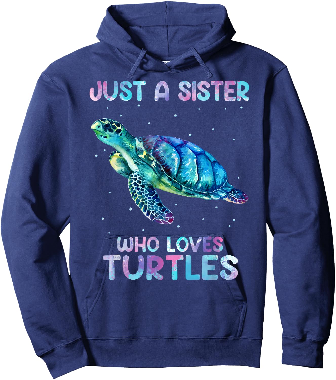Turtle Watercolor Sea Ocean Just A Sister Who Loves Turtles Hoodie - Hoodie | Navy