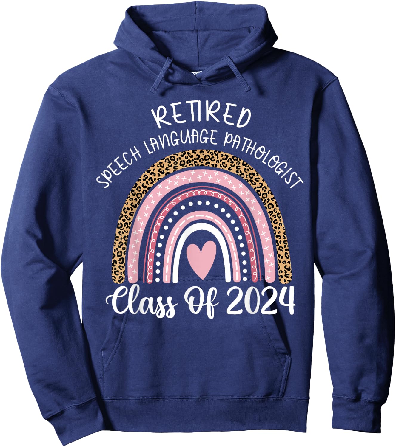 Retired Speech Language Pathologist Class Of 2024 Rainbow Hoodie - Hoodie | Navy